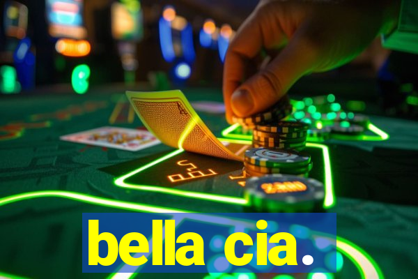 bella cia.